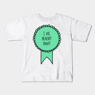 I Ate Healthy Today / Awards Kids T-Shirt